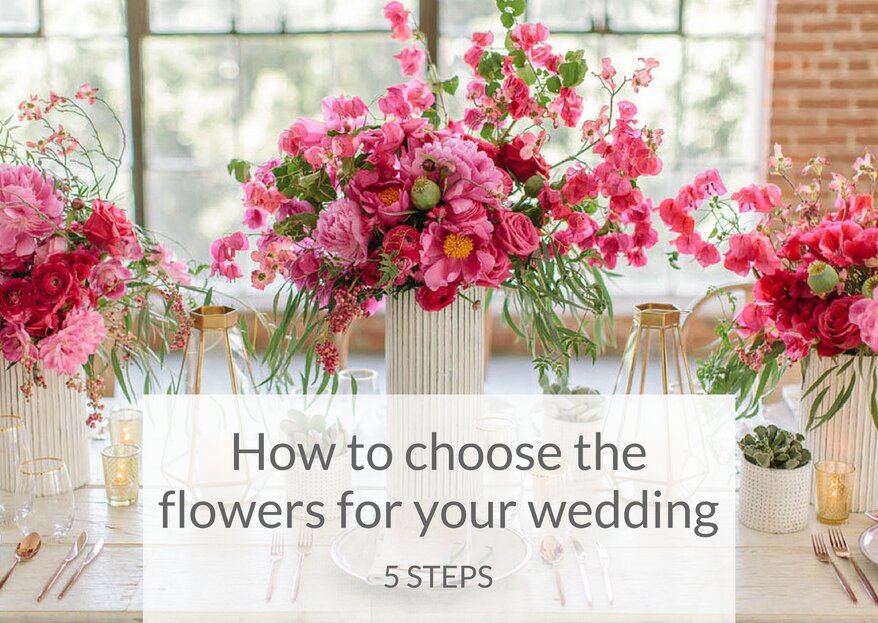 How To Choose Your Wedding Flowers In 5 Simple Steps